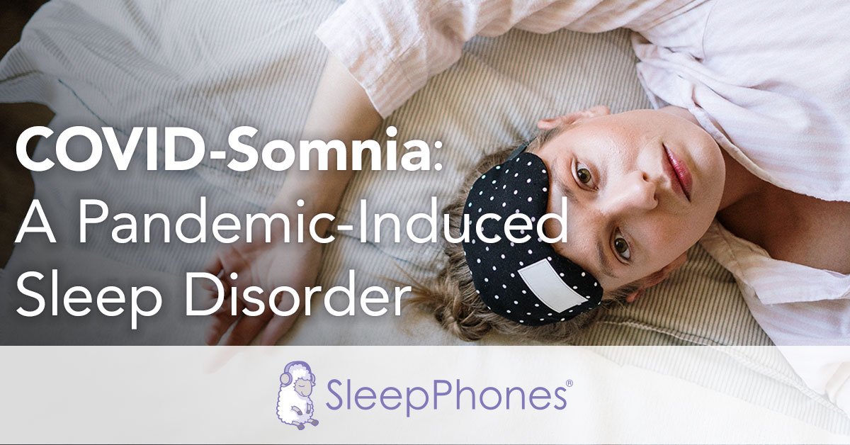 COVID-somnia: A Pandemic-Induced Sleep Disorder